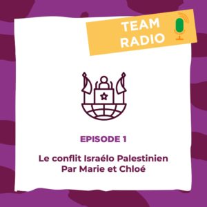 EPISODE 1 - Le conflit Israélo Palestinien par Marie et Chloé