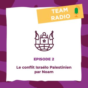 Épisode 2 - L'histoire du conflit Israélo-Palestinien par Noam