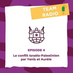 Episode 4 - Le conflit Israélo-Palestinien