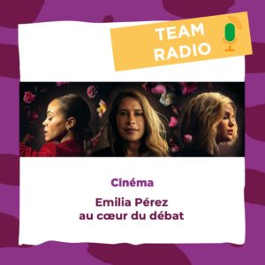 Cinéma - Emilia Pérez, au cœur du débat